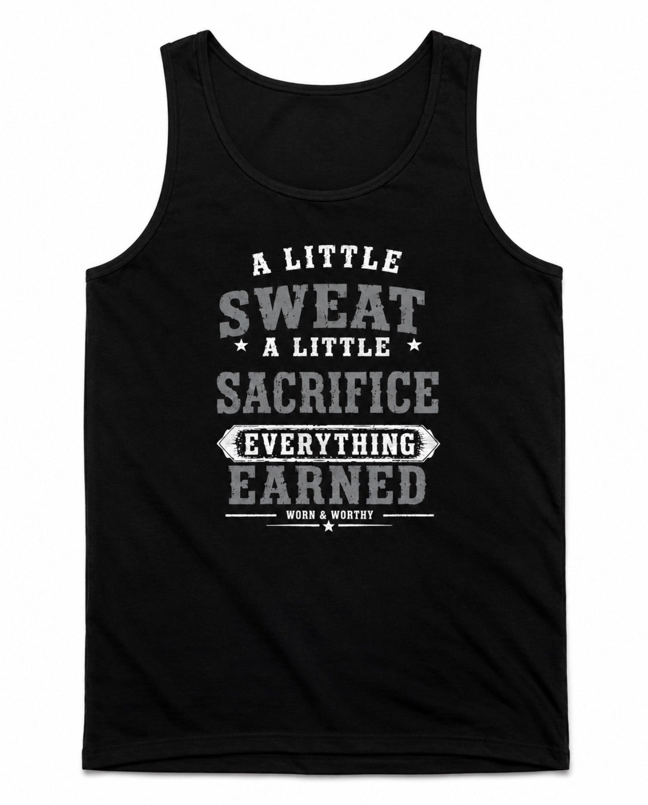 A Little Sweat. A Little Sacrifice. Everything Earned. | Men’s Muscle Tank